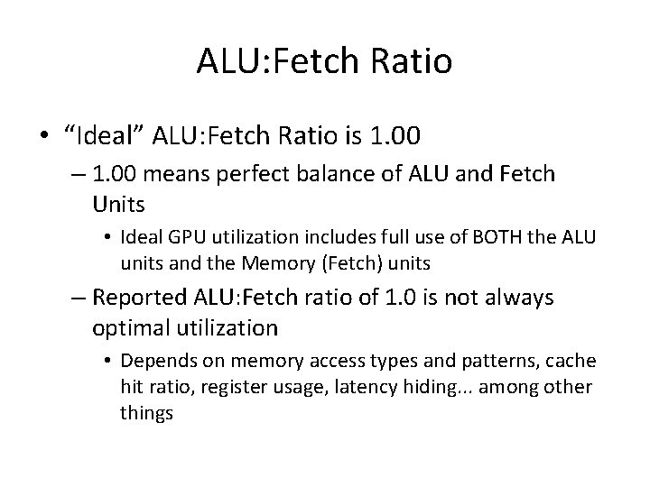 ALU: Fetch Ratio • “Ideal” ALU: Fetch Ratio is 1. 00 – 1. 00