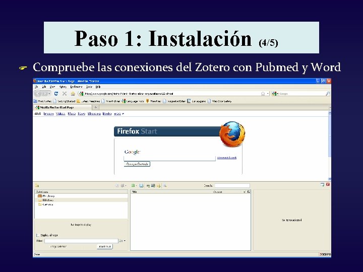 Paso 1: Instalación (4/5) F Compruebe las conexiones del Zotero con Pubmed y Word