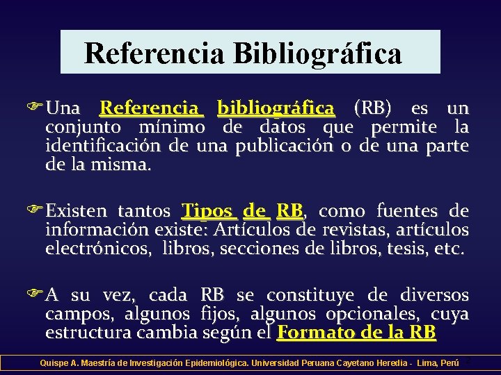 Referencia Bibliográfica FUna Referencia bibliográfica (RB) es un conjunto mínimo de datos que permite