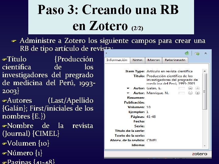 Paso 3: Creando una RB en Zotero (2/2) Administre a Zotero los siguiente campos