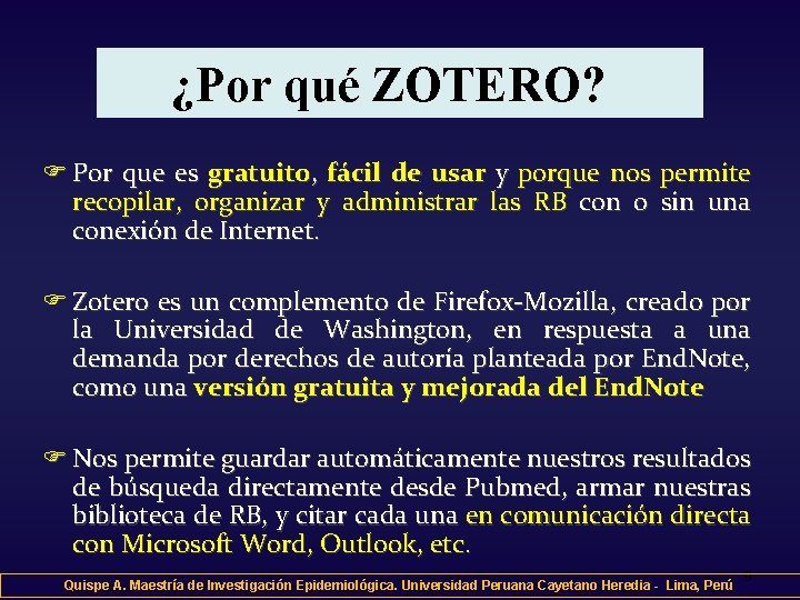 ¿Por qué ZOTERO? F Por que es gratuito, fácil de usar y porque nos