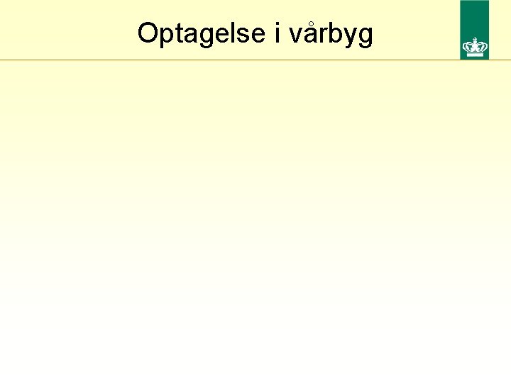 Optagelse i vårbyg 