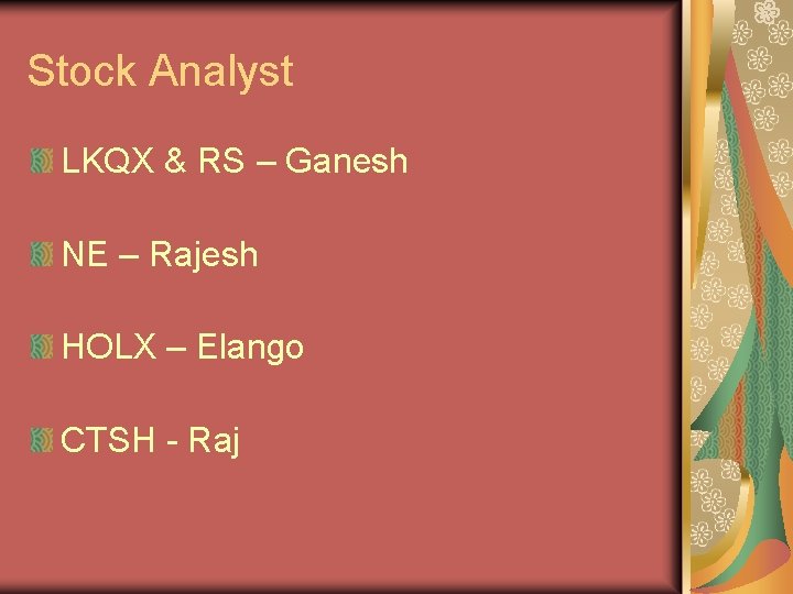 Stock Analyst LKQX & RS – Ganesh NE – Rajesh HOLX – Elango CTSH