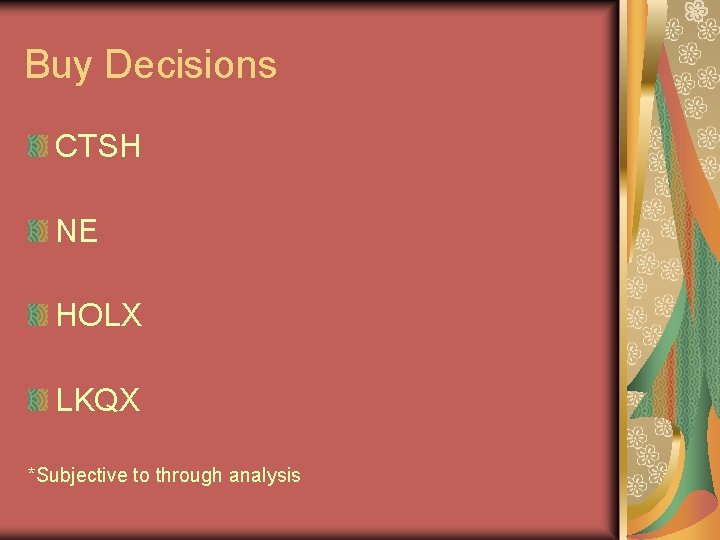 Buy Decisions CTSH NE HOLX LKQX *Subjective to through analysis 