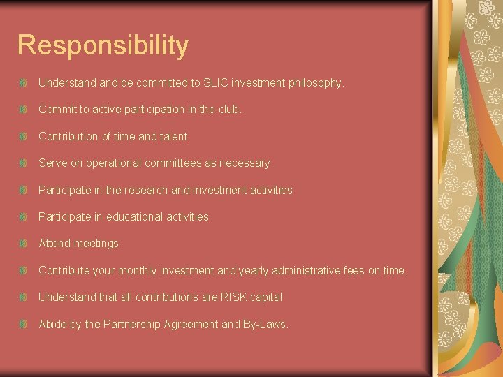 Responsibility Understand be committed to SLIC investment philosophy. Commit to active participation in the