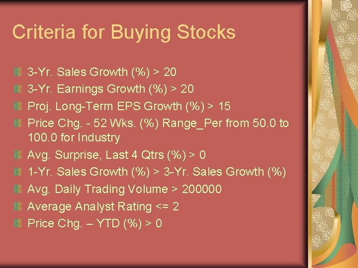 Criteria for Buying Stocks 3 -Yr. Sales Growth (%) > 20 3 -Yr. Earnings