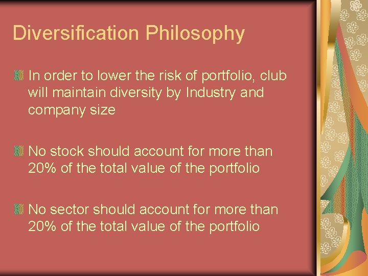 Diversification Philosophy In order to lower the risk of portfolio, club will maintain diversity