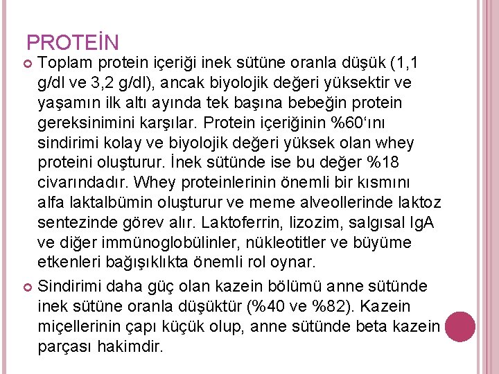 PROTEİN Toplam protein içeriği inek sütüne oranla düşük (1, 1 g/dl ve 3, 2