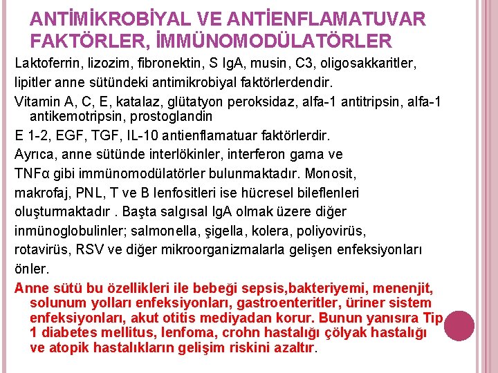 ANTİMİKROBİYAL VE ANTİENFLAMATUVAR FAKTÖRLER, İMMÜNOMODÜLATÖRLER Laktoferrin, lizozim, fibronektin, S Ig. A, musin, C 3,