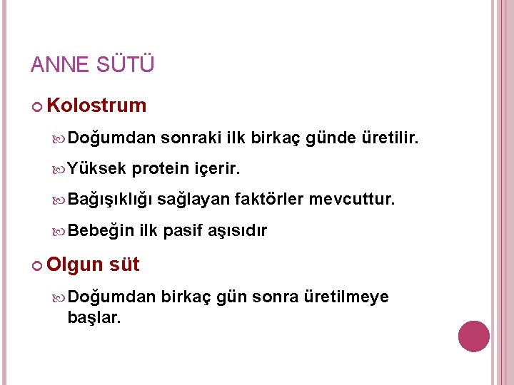 ANNE SÜTÜ Kolostrum Doğumdan Yüksek protein içerir. Bağışıklığı Bebeğin Olgun sonraki ilk birkaç günde