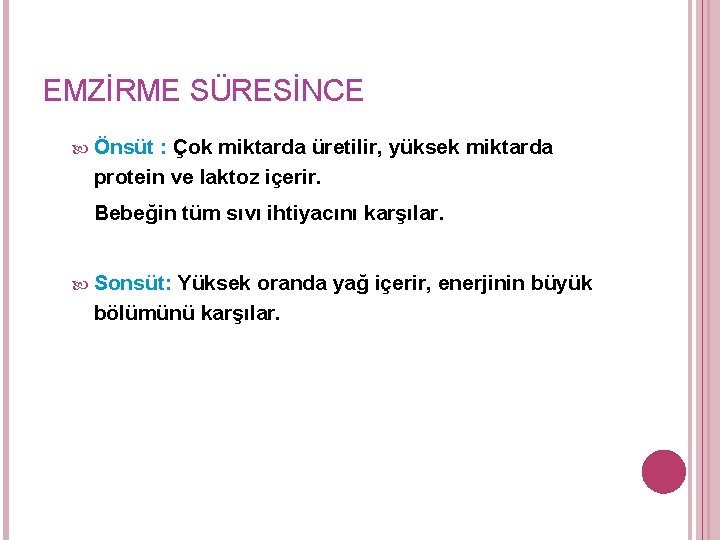 EMZİRME SÜRESİNCE Önsüt : Çok miktarda üretilir, yüksek miktarda protein ve laktoz içerir. Bebeğin