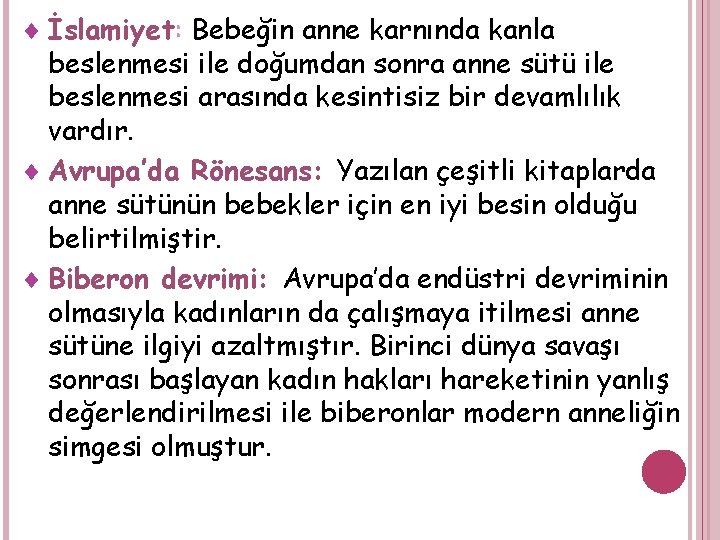 ¨ İslamiyet: Bebeğin anne karnında kanla beslenmesi ile doğumdan sonra anne sütü ile beslenmesi