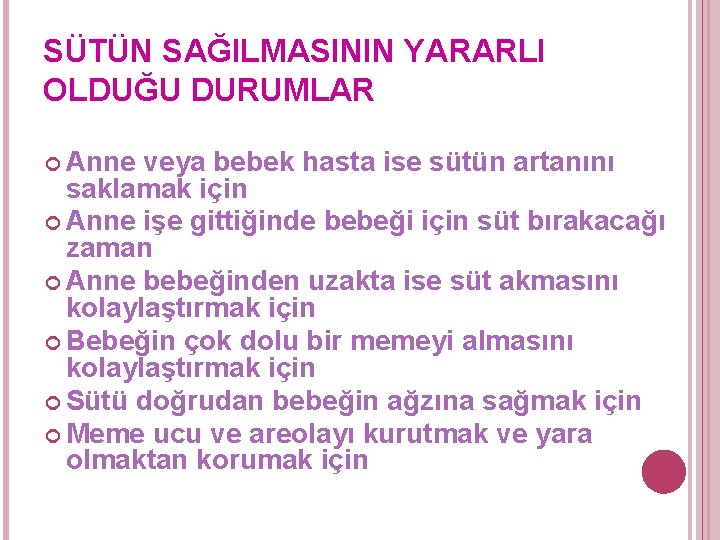 SÜTÜN SAĞILMASININ YARARLI OLDUĞU DURUMLAR Anne veya bebek hasta ise sütün artanını saklamak için