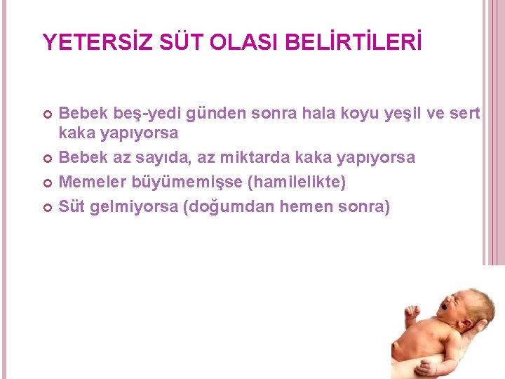 YETERSİZ SÜT OLASI BELİRTİLERİ Bebek beş-yedi günden sonra hala koyu yeşil ve sert kaka