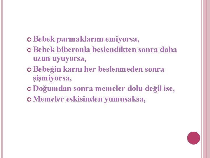  Bebek parmaklarını emiyorsa, Bebek biberonla beslendikten sonra daha uzun uyuyorsa, Bebeğin karnı her