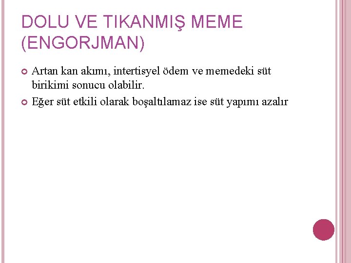 DOLU VE TIKANMIŞ MEME (ENGORJMAN) Artan kan akımı, intertisyel ödem ve memedeki süt birikimi