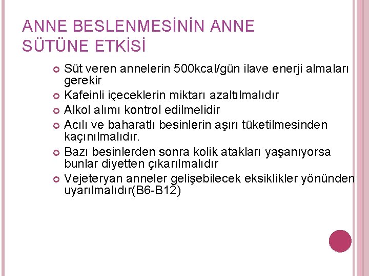 ANNE BESLENMESİNİN ANNE SÜTÜNE ETKİSİ Süt veren annelerin 500 kcal/gün ilave enerji almaları gerekir