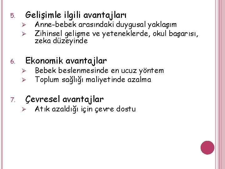 5. Gelişimle ilgili avantajları Ø Ø 6. Ekonomik avantajlar Ø Ø 7. Anne-bebek arasındaki