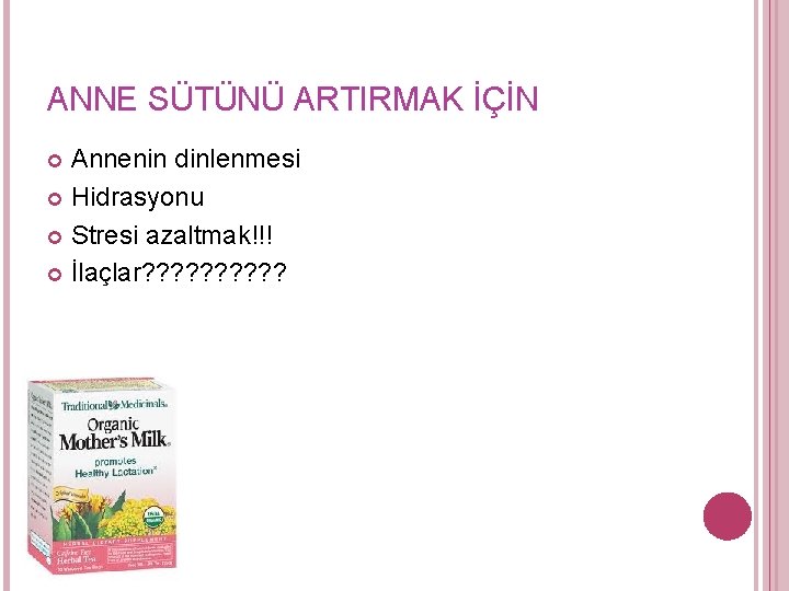 ANNE SÜTÜNÜ ARTIRMAK İÇİN Annenin dinlenmesi Hidrasyonu Stresi azaltmak!!! İlaçlar? ? ? ? ?