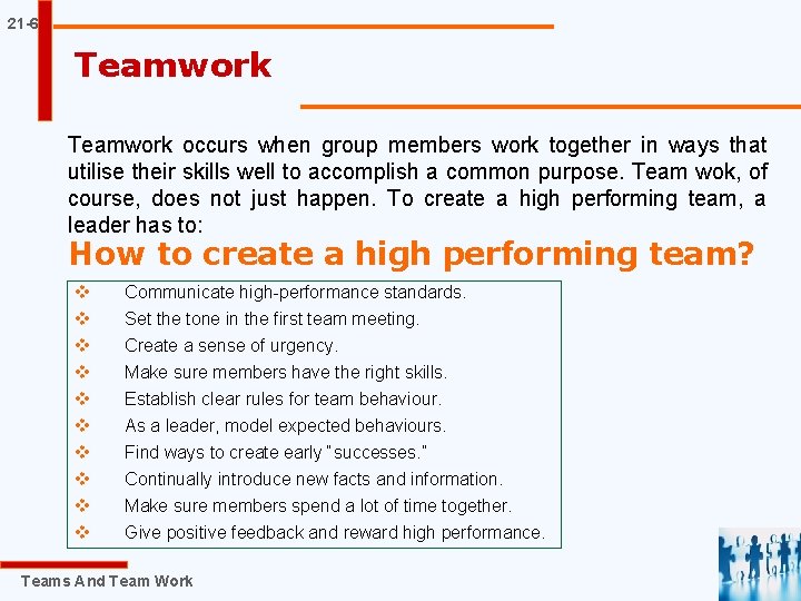 21 -6 Teamwork occurs when group members work together in ways that utilise their