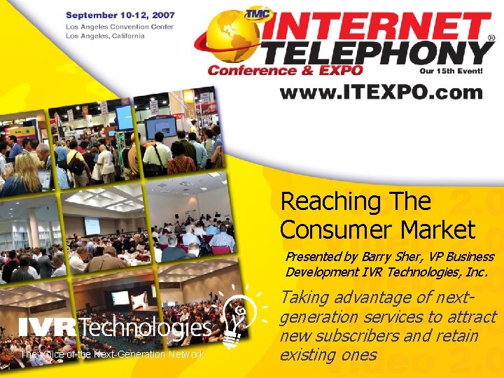 Reaching The Consumer Market Presented by Barry Sher, VP Business Development IVR Technologies, Inc.