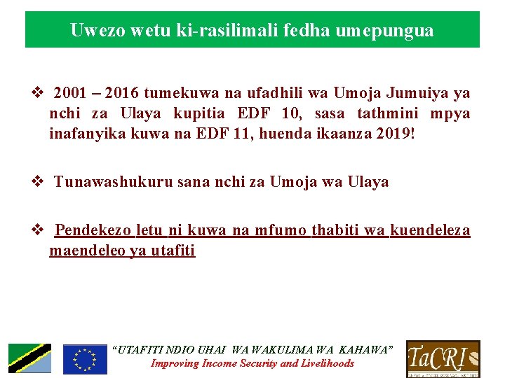 Uwezo wetu ki-rasilimali fedha umepungua v 2001 – 2016 tumekuwa na ufadhili wa Umoja