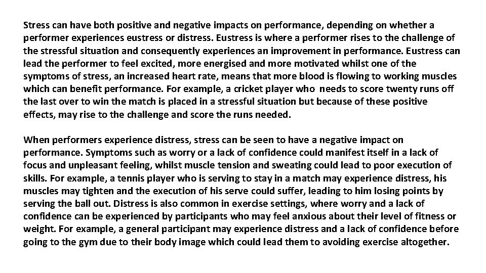 Stress can have both positive and negative impacts on performance, depending on whether a