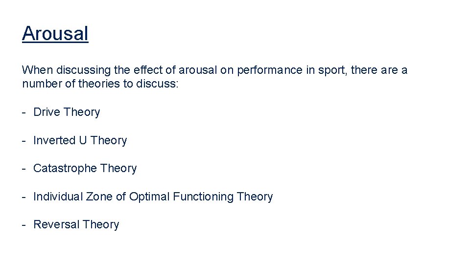 Arousal When discussing the effect of arousal on performance in sport, there a number