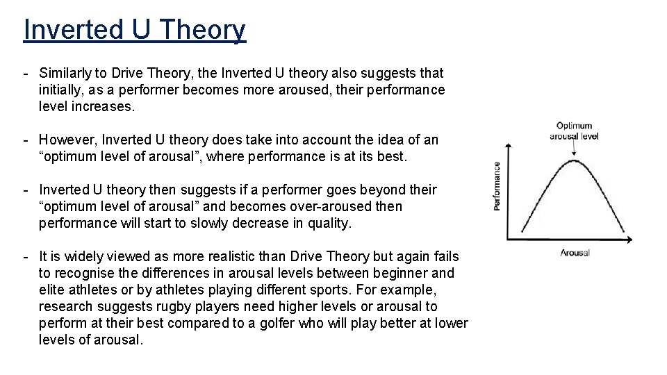 Inverted U Theory - Similarly to Drive Theory, the Inverted U theory also suggests