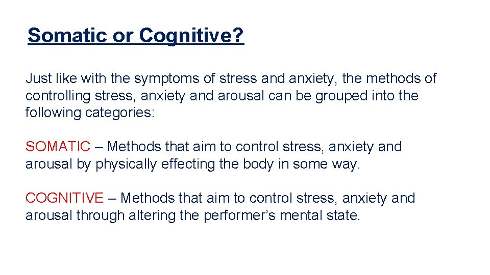 Somatic or Cognitive? Just like with the symptoms of stress and anxiety, the methods