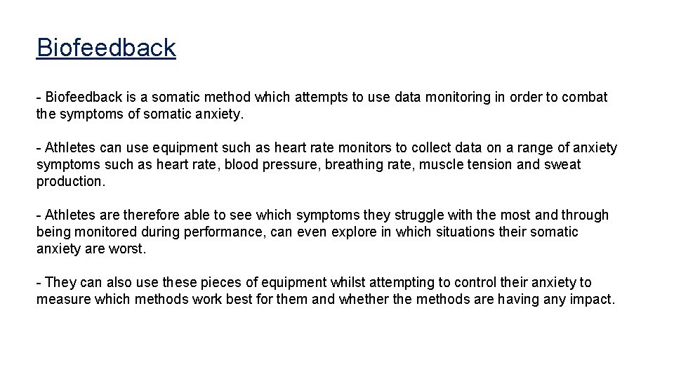 Biofeedback - Biofeedback is a somatic method which attempts to use data monitoring in