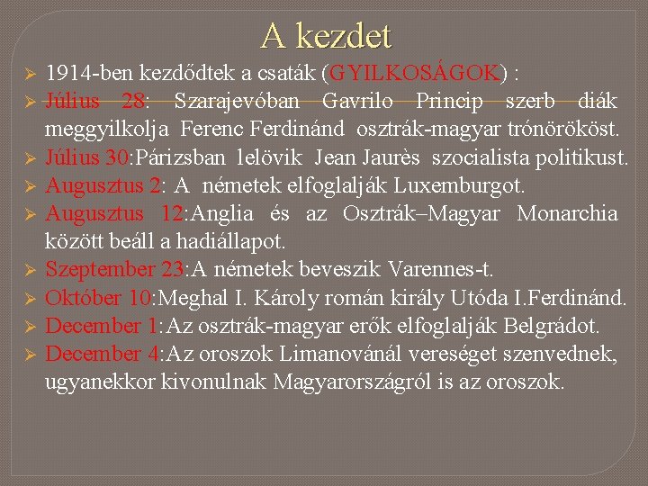 A kezdet Ø Ø Ø Ø Ø 1914 -ben kezdődtek a csaták (GYILKOSÁGOK) :