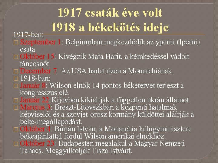 1917 csaták éve volt 1918 a békekötés ideje 1917 -ben: � Szeptember 1: Belgiumban