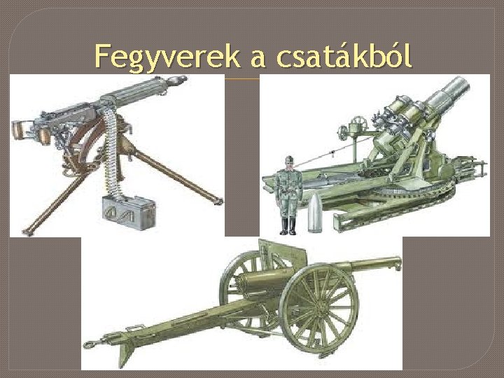 Fegyverek a csatákból 