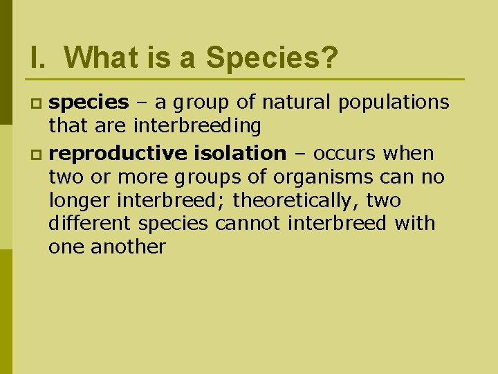 I. What is a Species? species – a group of natural populations that are