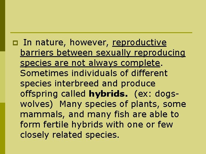 p In nature, however, reproductive barriers between sexually reproducing species are not always complete.