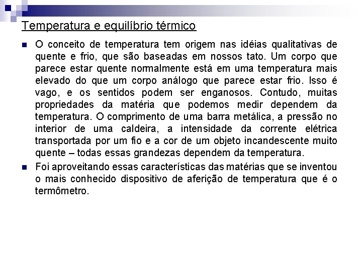 Temperatura e equilíbrio térmico n n O conceito de temperatura tem origem nas idéias