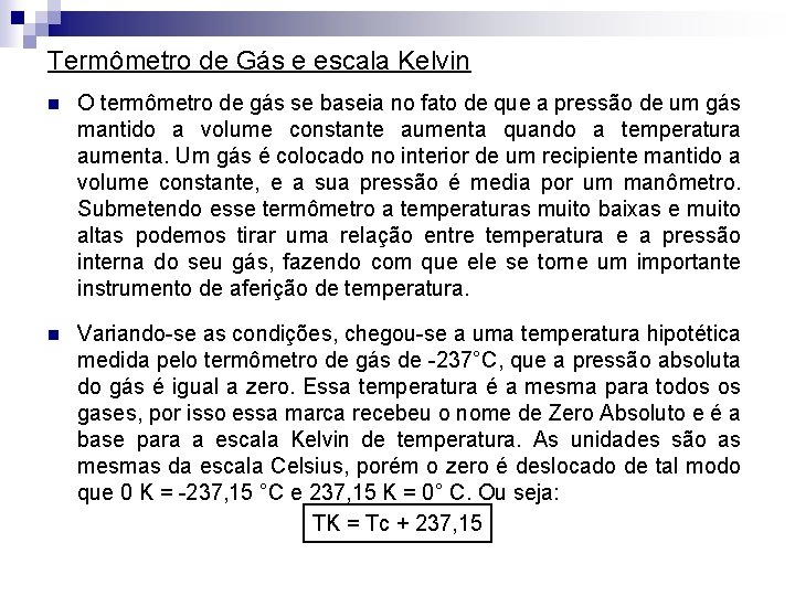 Termômetro de Gás e escala Kelvin n O termômetro de gás se baseia no