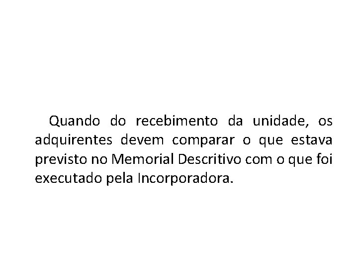 Quando do recebimento da unidade, os adquirentes devem comparar o que estava previsto no