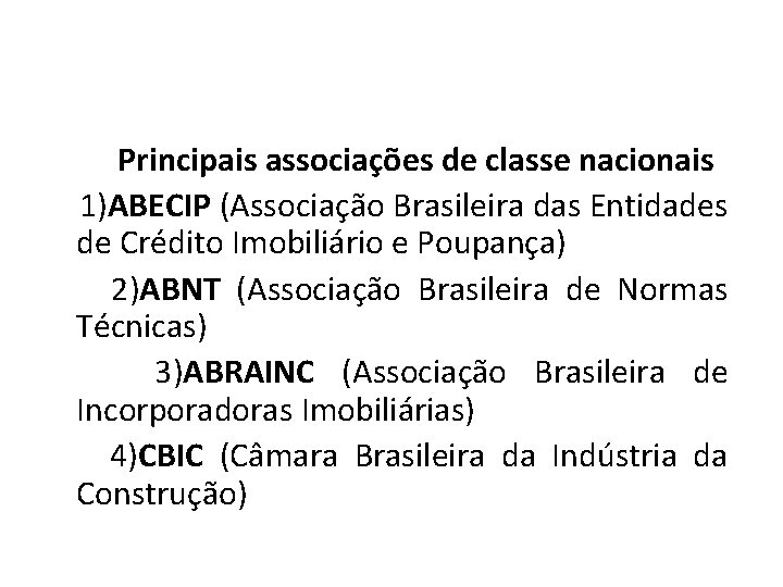 Principais associações de classe nacionais 1)ABECIP (Associação Brasileira das Entidades de Crédito Imobiliário e