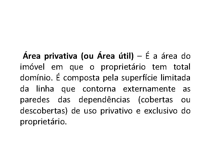 Área privativa (ou Área útil) – É a área do imóvel em que o