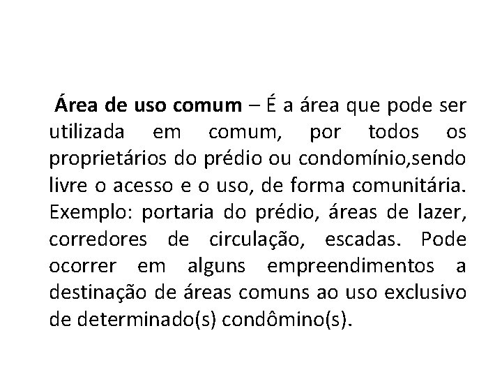 Área de uso comum – É a área que pode ser utilizada em comum,