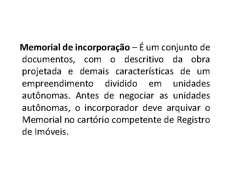 Memorial de incorporação – É um conjunto de documentos, com o descritivo da obra