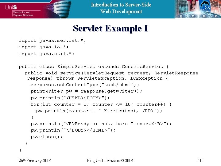 Introduction to Server-Side Web Development Servlet Example I import javax. servlet. *; import java.