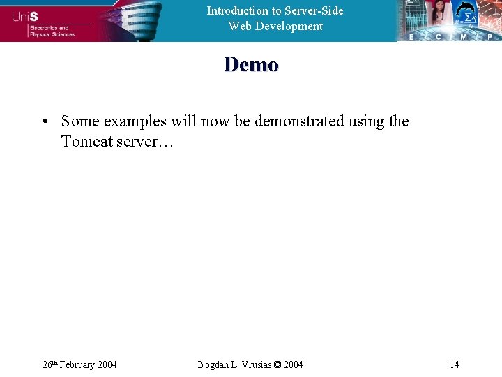 Introduction to Server-Side Web Development Demo • Some examples will now be demonstrated using