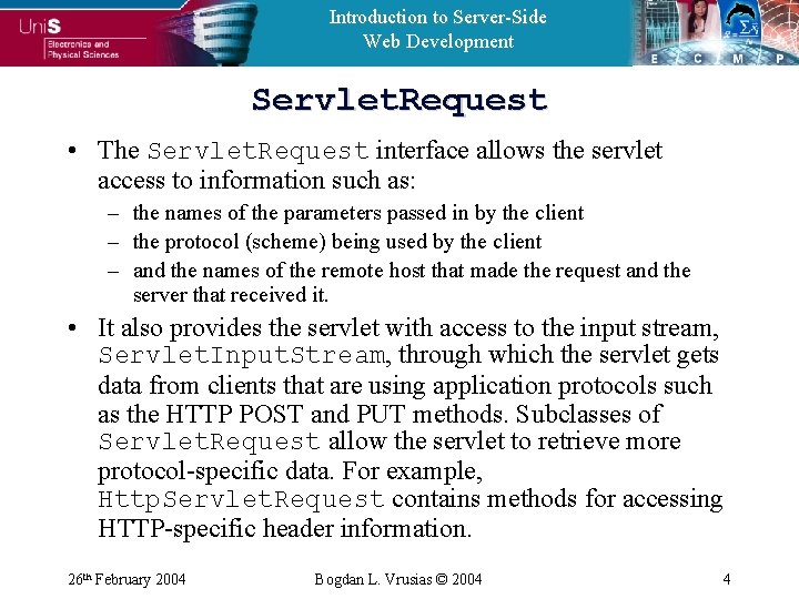 Introduction to Server-Side Web Development Servlet. Request • The Servlet. Request interface allows the