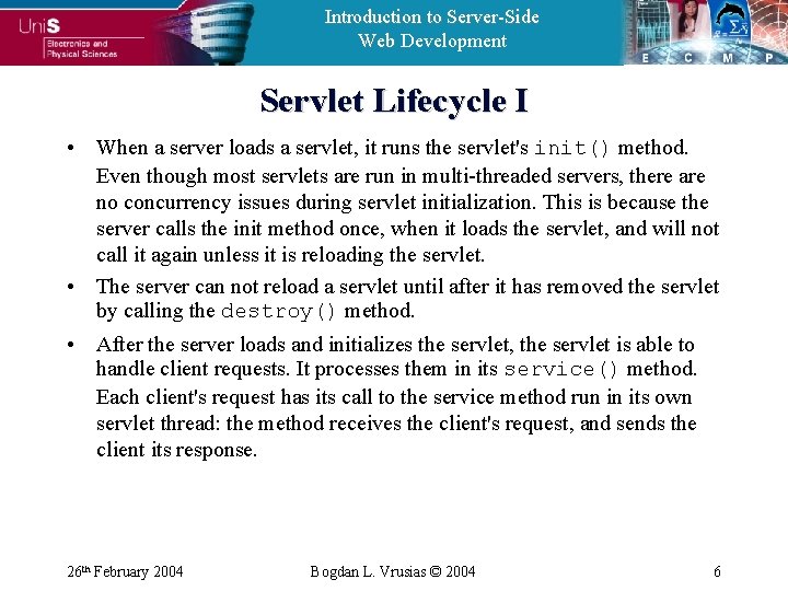 Introduction to Server-Side Web Development Servlet Lifecycle I • When a server loads a