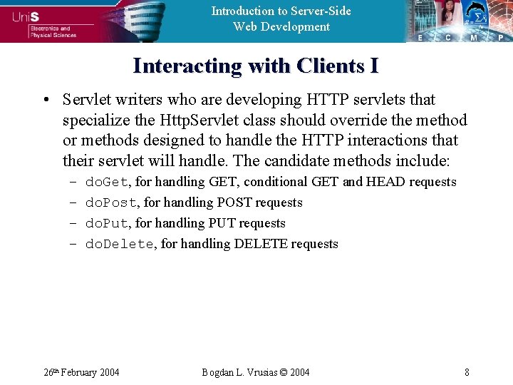 Introduction to Server-Side Web Development Interacting with Clients I • Servlet writers who are