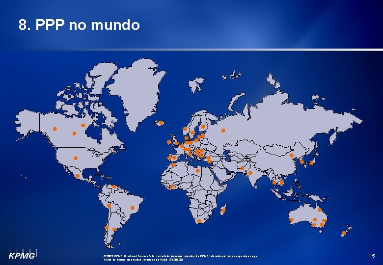 8. PPP no mundo ABCD © 2005 KPMG Structured Finance S. A. , sociedade