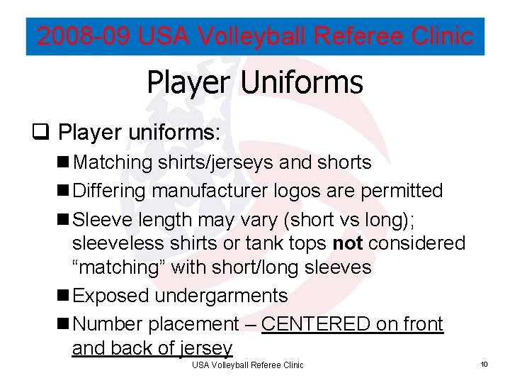 2008 -09 USA Volleyball Referee Clinic Player Uniforms q Player uniforms: n Matching shirts/jerseys